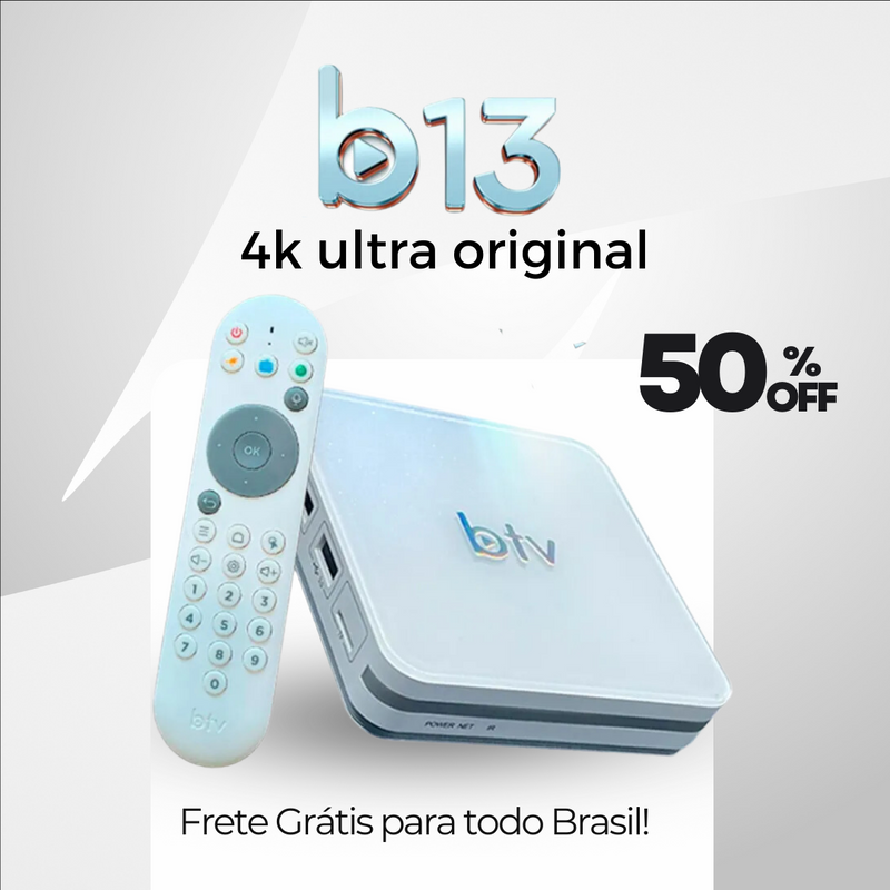 OFERTA EXCLUSIVA - BTV 13 4k Ultra Original - [50% OFF + FRETE GRÁTIS]